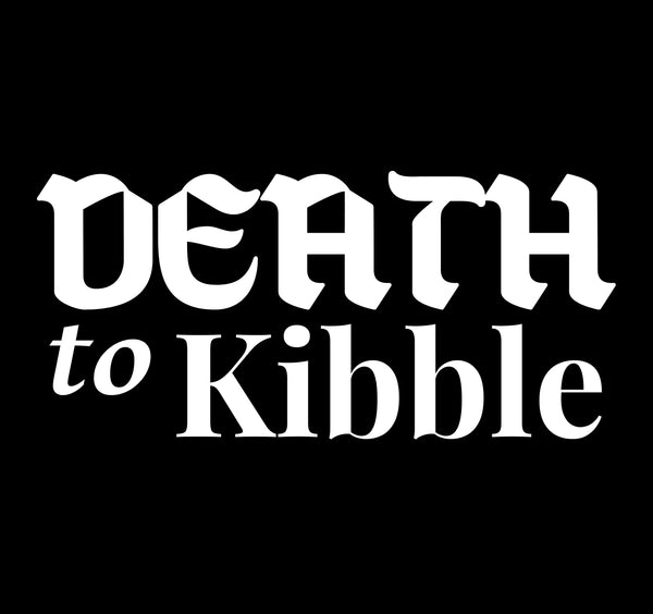 Death to Kibble